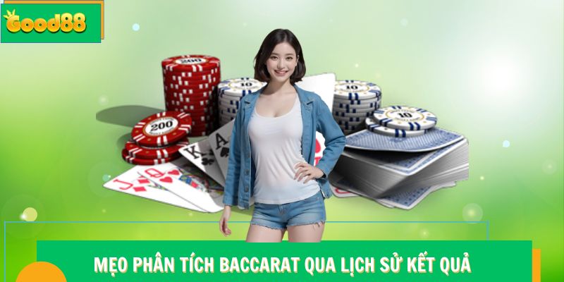 Chiến Thuật Baccarat Hiệu Quả - Kinh Nghiệm Từ Cao Thủ Good88 6 Mẹo phân tích Baccarat Good88 qua lịch sử kết quả