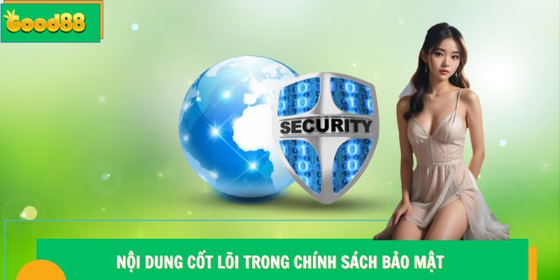 Chính Sách Bảo Mật Good88 - An Toàn Dữ Liệu, An Tâm Giải Trí 5 Nội dung cốt lõi trong chính sách bảo mật Good88