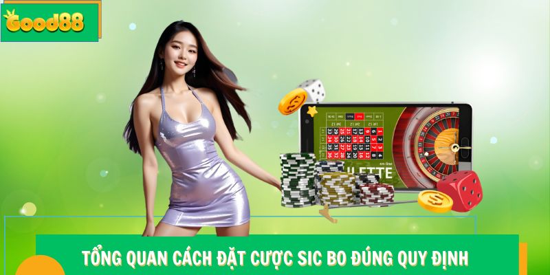 Cách Đặt Cược Sic Bo - Học Mẹo Good88 Chuẩn Không Cần Chỉnh 5 Tổng quan cách đặt cược Sic Bo Good88 đúng quy định